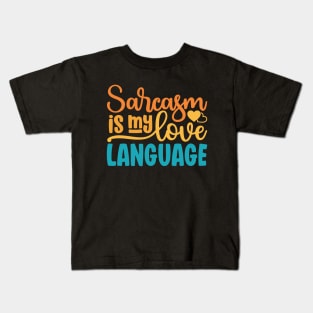 Sarcasm Is My Love Language Kids T-Shirt